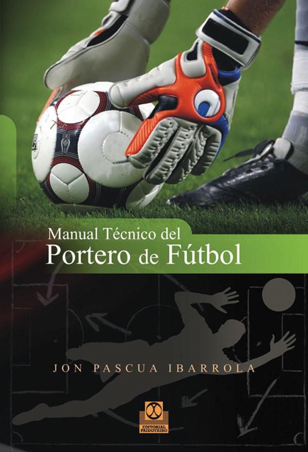 MANUAL TÉCNICO DEL PORTERO DE FÚTBOL | 9788499100753 | PASCUA IBARROLA, JON | Galatea Llibres | Llibreria online de Reus, Tarragona | Comprar llibres en català i castellà online