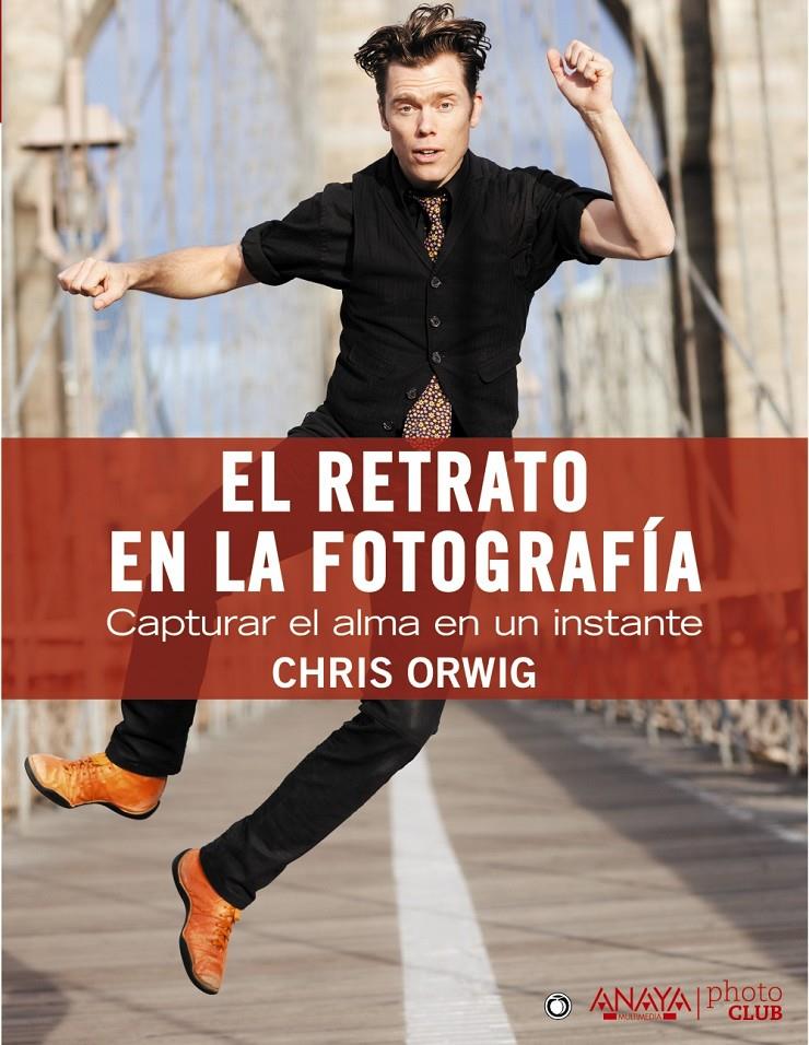 EL RETRATO EN LA FOTOGRAFÍA. CAPTURAR EL ALMA EN UN INSTANTE | 9788441531857 | ORWIG, CHRIS | Galatea Llibres | Llibreria online de Reus, Tarragona | Comprar llibres en català i castellà online