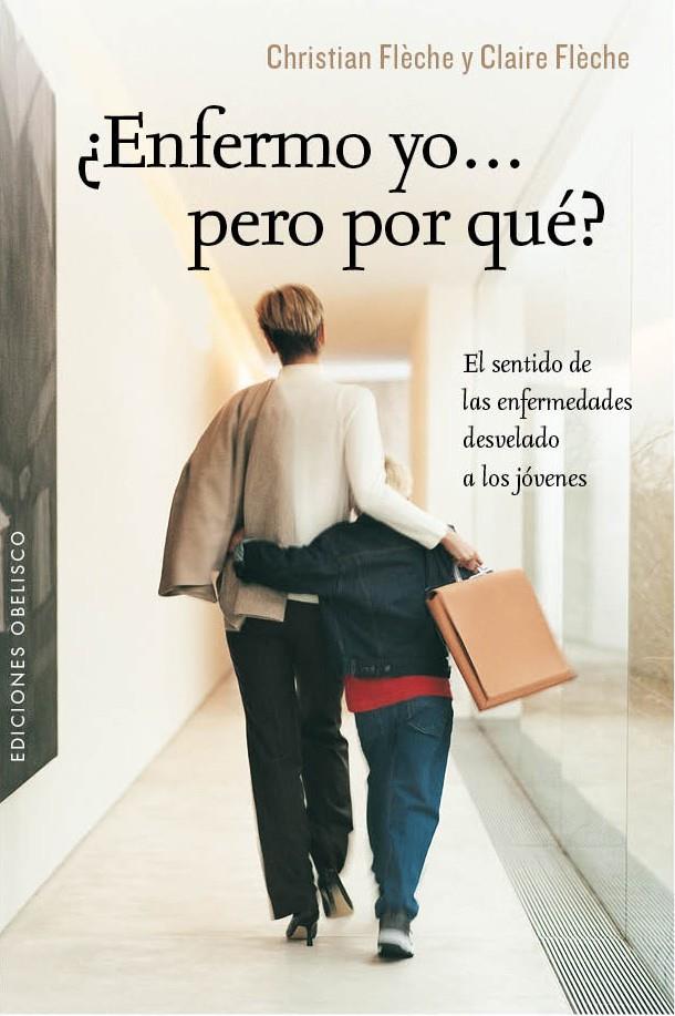 ENFERMO YO... PERO POR QUÉ? | 9788415968535 | FLÈCHE, CHRISTIAN/FLÈCHE, CLAIRE | Galatea Llibres | Llibreria online de Reus, Tarragona | Comprar llibres en català i castellà online