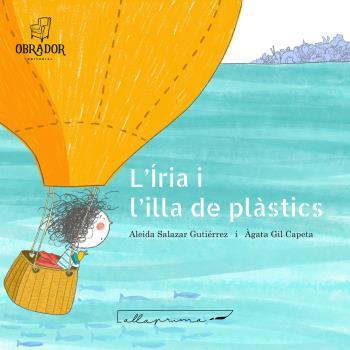 L'ÍRIA I L'ILLA DELS PLÀSTICS | 9788412702859 | SALAZAR GUTIÉRREZ ALEIDA | Galatea Llibres | Librería online de Reus, Tarragona | Comprar libros en catalán y castellano online