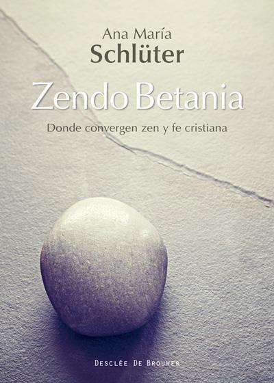 ZENDO BETANIA. DONDE CONVERGEN ZEN Y FE CRISTIANA | 9788433028440 | SCHLÜTER RODÉS, ANA MARÍA | Galatea Llibres | Librería online de Reus, Tarragona | Comprar libros en catalán y castellano online