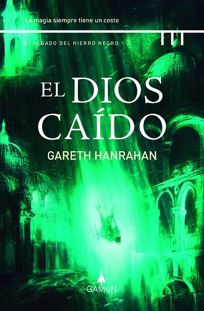 EL DIOS CAÍDO. EL LEGADO DEL HIERRO NEGRO 3 | 9788419767042 | HANRAHAN, GARETH | Galatea Llibres | Librería online de Reus, Tarragona | Comprar libros en catalán y castellano online