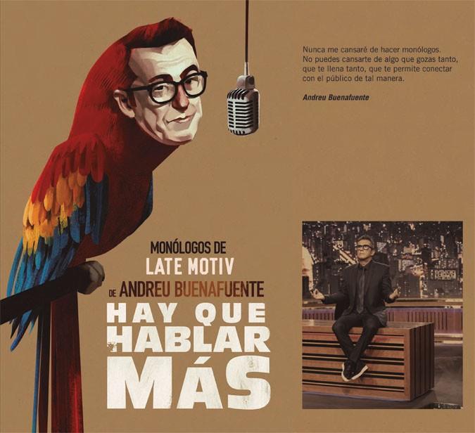 HAY QUE HABLAR MÁS MONÓLOGOS DE LATE MOTIV DE ANDREU BUENAFUENTE | 9788468056753 | BUENAFUENTE, ANDREU | Galatea Llibres | Llibreria online de Reus, Tarragona | Comprar llibres en català i castellà online