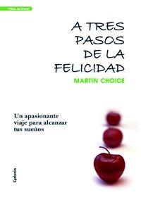 A TRES PASOS DE LA FELICIDAD | 9788493563448 | CHOICE, MARTIN | Galatea Llibres | Llibreria online de Reus, Tarragona | Comprar llibres en català i castellà online