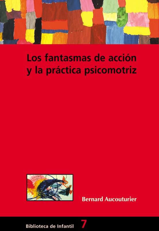 FANTASMAS DE ACCION Y LA PRACTICA PSICOMOTRIZ, LOS | 9788478273515 | AUCOUTURIER, BERNARD | Galatea Llibres | Llibreria online de Reus, Tarragona | Comprar llibres en català i castellà online