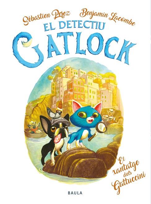 EL DETECTIU GATLOCK. EL XANTATGE DELS GATUCCINI | 9788447957361 | PEREZ, SÉBASTIEN | Galatea Llibres | Llibreria online de Reus, Tarragona | Comprar llibres en català i castellà online