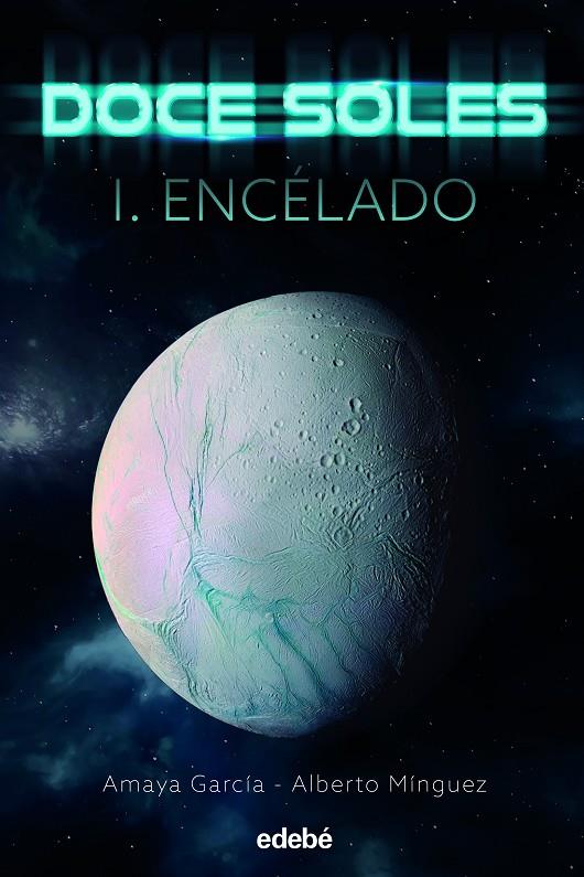 DOCE SOLES 1: ENCÉLADO | 9788468356310 | GARCÍA ARREGUI, AMAYA/MÍNGUEZ ESPALLARGAS, ALBERTO | Galatea Llibres | Librería online de Reus, Tarragona | Comprar libros en catalán y castellano online