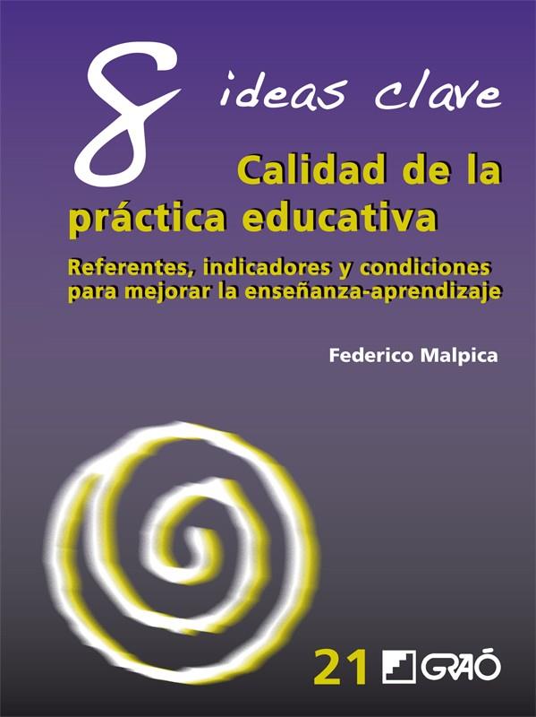 8 IDEAS CLAVE. CALIDAD DE LA PRÁCTICA EDUCATIVA | 9788499804774 | MALPICA BASURTO, FEDERICO | Galatea Llibres | Librería online de Reus, Tarragona | Comprar libros en catalán y castellano online