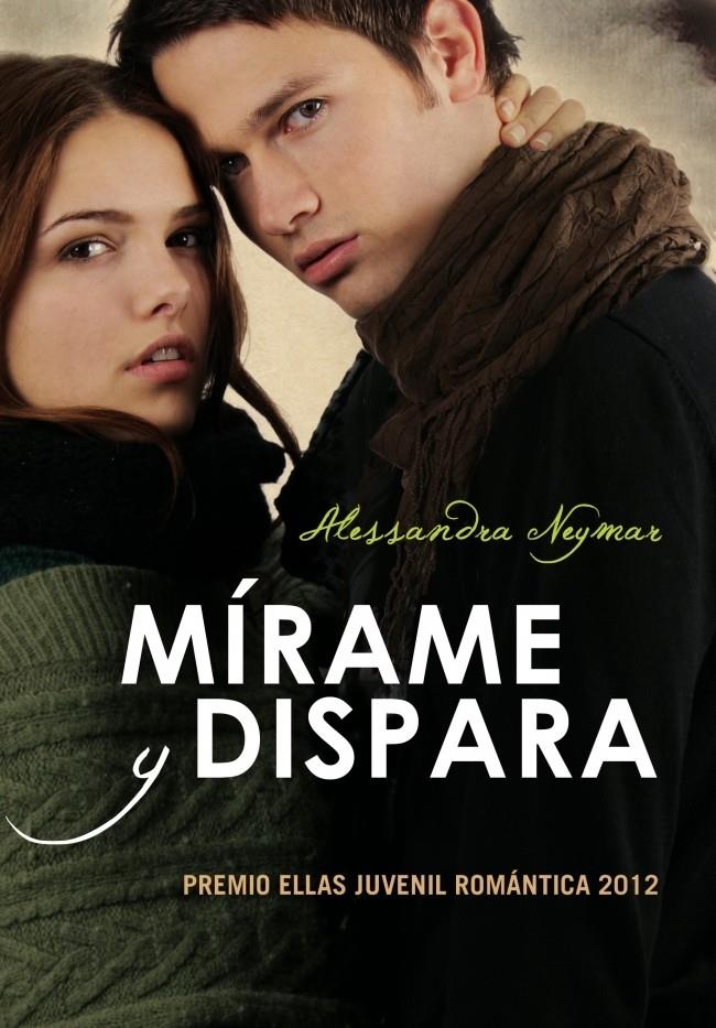 MIRAME Y DISPARA | 9788484418788 | NEYMAR, ALESSANDRA | Galatea Llibres | Llibreria online de Reus, Tarragona | Comprar llibres en català i castellà online