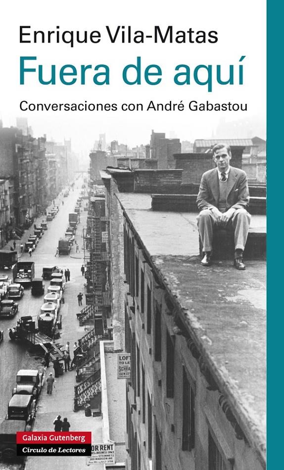 FUERA DE AQUÍ | 9788415863045 | VILA-MATAS, ENRIQUE | Galatea Llibres | Librería online de Reus, Tarragona | Comprar libros en catalán y castellano online