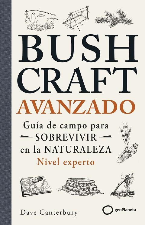 BUSHCRAFT AVANZADO | 9788408304791 | CANTERBURY, DAVE | Galatea Llibres | Llibreria online de Reus, Tarragona | Comprar llibres en català i castellà online