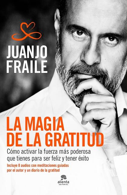 LA MAGIA DE LA GRATITUD | 9788413440231 | FRAILE, JUANJO FRAILE | Galatea Llibres | Llibreria online de Reus, Tarragona | Comprar llibres en català i castellà online