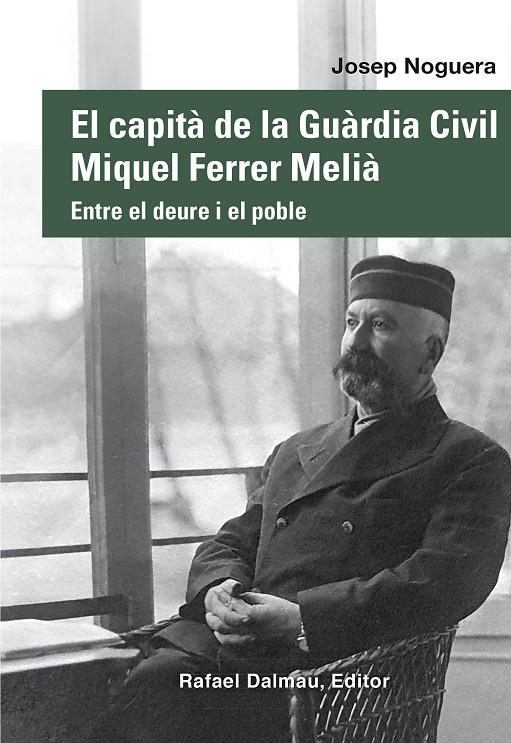 EL CAPITÀ DE LA GUÀRDIA CIVIL MIQUEL FERRER MELIÀ | 9788423208876 | NOGUERA I CANAL, JOSEP | Galatea Llibres | Librería online de Reus, Tarragona | Comprar libros en catalán y castellano online