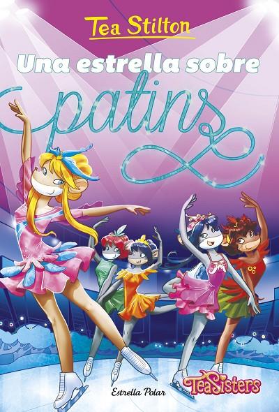 UNA ESTRELLA SOBRE PATINS. TEA STILTON 52 | 9791387782108 | Galatea Llibres | Librería online de Reus, Tarragona | Comprar libros en catalán y castellano online
