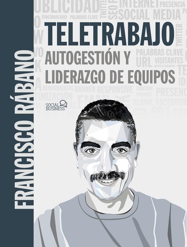 TELETRABAJO: AUTOGESTIÓN Y LIDERAZGO DE EQUIPOS | 9788441542716 | RÁBANO, FRANCISCO | Galatea Llibres | Llibreria online de Reus, Tarragona | Comprar llibres en català i castellà online