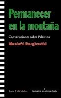 PERMANECER EN LA MONTAÑA | 9788474269451 | BARGHOUTI, MUSTAFA | Galatea Llibres | Librería online de Reus, Tarragona | Comprar libros en catalán y castellano online