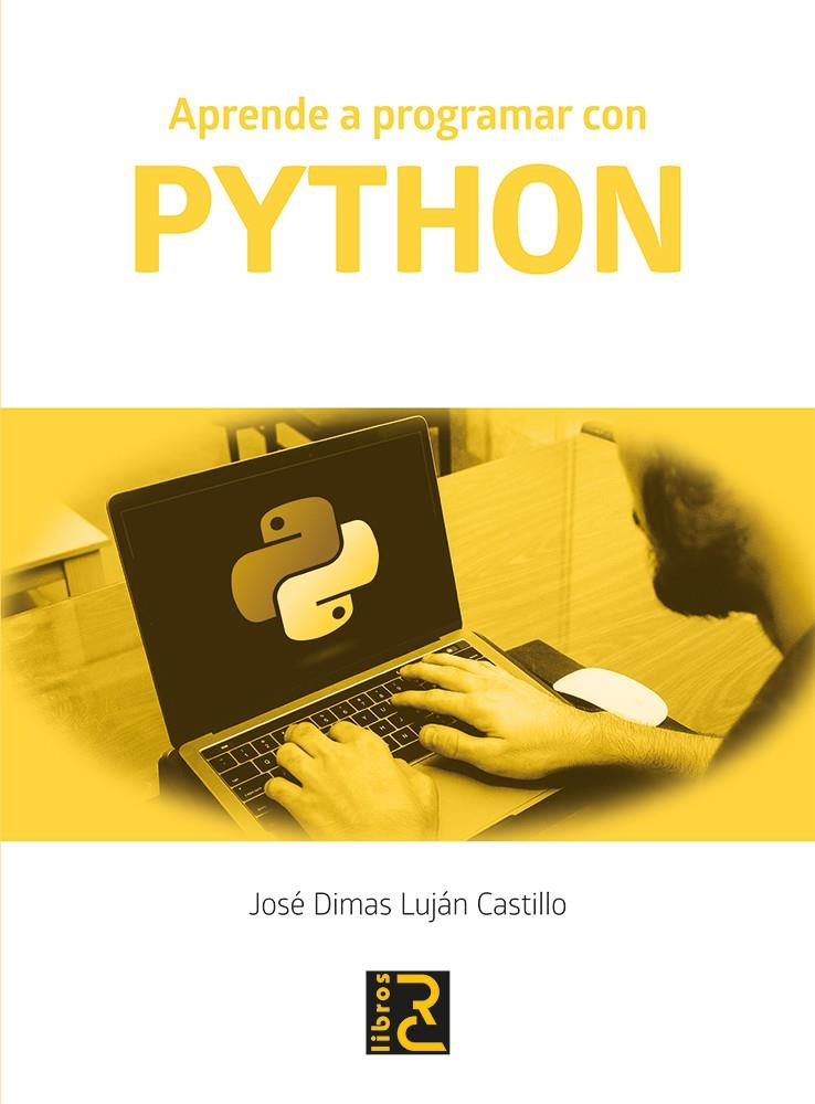 APRENDE A PROGRAMAR CON PYTHON | 9788494897269 | LUJÁN CASTILLO, JOSÉ DIMAS | Galatea Llibres | Llibreria online de Reus, Tarragona | Comprar llibres en català i castellà online