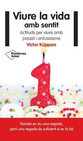VIURE LA VIDA AMB SENTIT | 9788416256822 | VICTOR KÜPPERS | Galatea Llibres | Librería online de Reus, Tarragona | Comprar libros en catalán y castellano online