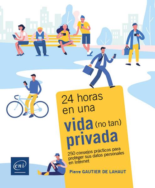 24 HORAS EN UNA VIDA NO TAN PRIVADA 250 CONSEJOS PRACTICOS | 9782409043420 | GAUTIER DE LAHAUT, PIERRE | Galatea Llibres | Llibreria online de Reus, Tarragona | Comprar llibres en català i castellà online