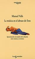 MUSICA EN EL ABRAZO DE EROS, LA | 9788472238169 | VALLS GORINA, MANUEL | Galatea Llibres | Librería online de Reus, Tarragona | Comprar libros en catalán y castellano online