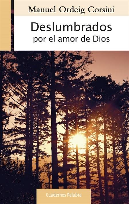 DESLUMBRADOS POR EL AMOR DE DIOS | 9788490610015 | ORDEIG CORSINI, MANUEL | Galatea Llibres | Librería online de Reus, Tarragona | Comprar libros en catalán y castellano online
