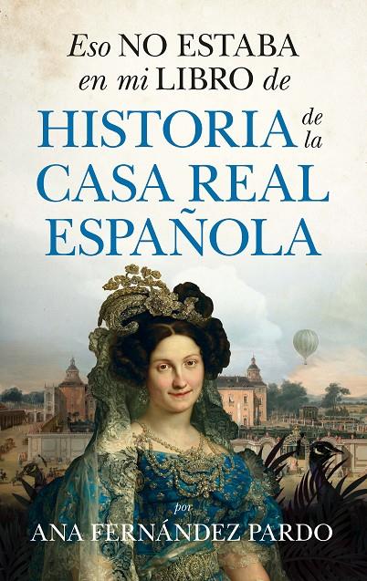 ESO NO ESTABA EN MI LIBRO DE HISTORIA DE LA CASA REAL ESPAÑOLA | 9788418648458 | FERNÁNDEZ PARDO, ANA | Galatea Llibres | Llibreria online de Reus, Tarragona | Comprar llibres en català i castellà online