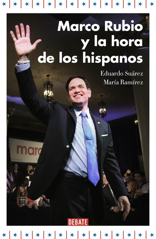 MARCO RUBIO Y LA HORA DE LOS HISPANOS | 9788499925707 | SUÁREZ, EDUARDO / RAMÍREZ, MARÍA | Galatea Llibres | Llibreria online de Reus, Tarragona | Comprar llibres en català i castellà online