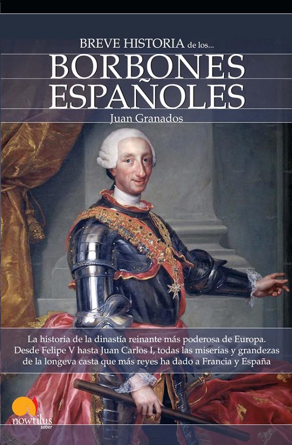 BREVE HISTORIA DE LOS BORBONES ESPAÑOLES | 9788497639422 | GRANADOS LOUREDA, JUAN A. | Galatea Llibres | Librería online de Reus, Tarragona | Comprar libros en catalán y castellano online
