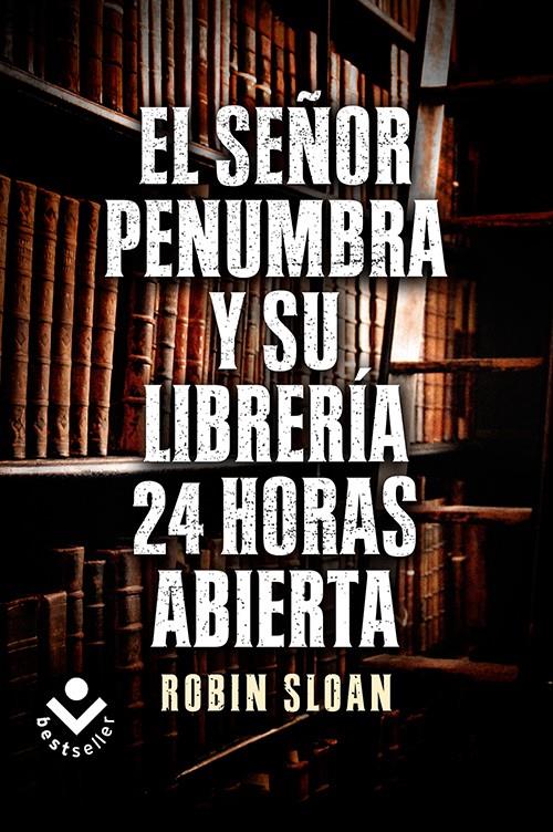 EL SR. PENUMBRA Y SU LIBRERÍA 24 HORAS ABIERTA | 9788415729365 | SLOAN, ROBIN | Galatea Llibres | Librería online de Reus, Tarragona | Comprar libros en catalán y castellano online