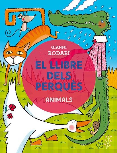 EL LLIBRE DELS PERQUES: ANIMALS | 9788491450368 | RODARI, GIANNI | Galatea Llibres | Librería online de Reus, Tarragona | Comprar libros en catalán y castellano online