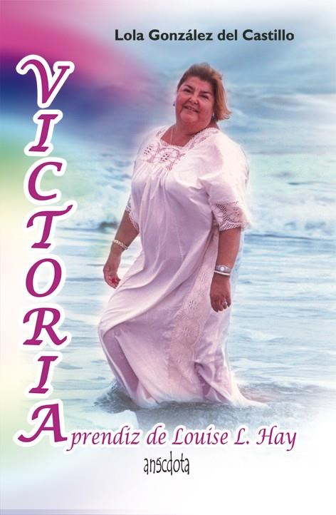VICTORIA: APRENDIZ DE LOUISE L. HAY | 9788415819042 | GONZÁLEZ DEL CASTILLO, LOLA | Galatea Llibres | Librería online de Reus, Tarragona | Comprar libros en catalán y castellano online