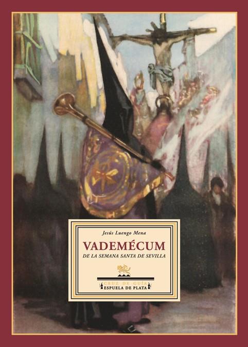 VADEMECUM DE LA SEMANA SANTA DE SEVILLA : DATOS, CIFRAS, ANE | 9788496956063 | LUENGO MENA, JESUS (1951- ) | Galatea Llibres | Librería online de Reus, Tarragona | Comprar libros en catalán y castellano online