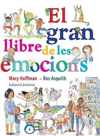 EL GRAN LLIBRE DE LES EMOCIONS | 9788426139559 | HOFFMAN, MARY / ROS ASQUITH | Galatea Llibres | Librería online de Reus, Tarragona | Comprar libros en catalán y castellano online