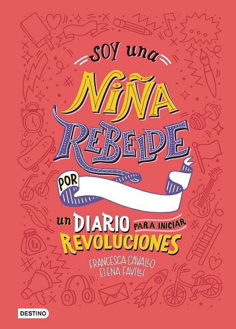SOY UNA NIÑA REBELDE. UN DIARIO PARA INICIAR REVOLUCIONES | 9788408205463 | FAVILLI, ELENA/CAVALLO, FRANCESCA | Galatea Llibres | Librería online de Reus, Tarragona | Comprar libros en catalán y castellano online