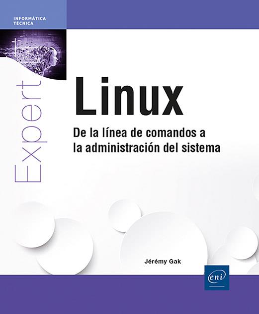 LINUX DE LA LINEA DE COMANDOS A LA ADMINISTRACION DEL SISTEMA | 9782409052101 | GAK, JÉRÉMY | Galatea Llibres | Llibreria online de Reus, Tarragona | Comprar llibres en català i castellà online