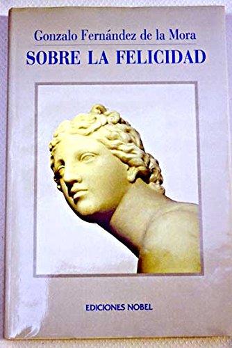 SOBRE LA FELICIDAD | 9788484590675 | FERNANDEZ DE LA MORA, GONZALO | Galatea Llibres | Llibreria online de Reus, Tarragona | Comprar llibres en català i castellà online