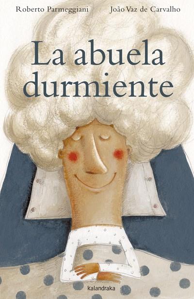 LA ABUELA DURMIENTE | 9788484649137 | PARMEGGIANI, XOSE/ VAZ DE CARVALHO, JOAO | Galatea Llibres | Librería online de Reus, Tarragona | Comprar libros en catalán y castellano online