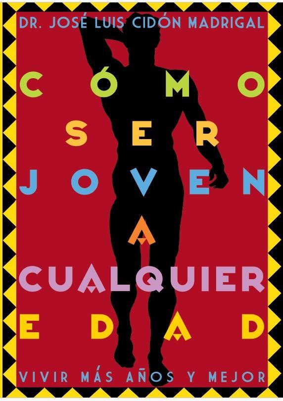 CÓMO SER JOVEN A CUALQUIER EDAD | 9788409814923 | CIDÓN MADRIGAL, JOSÉ LUIS | Galatea Llibres | Llibreria online de Reus, Tarragona | Comprar llibres en català i castellà online