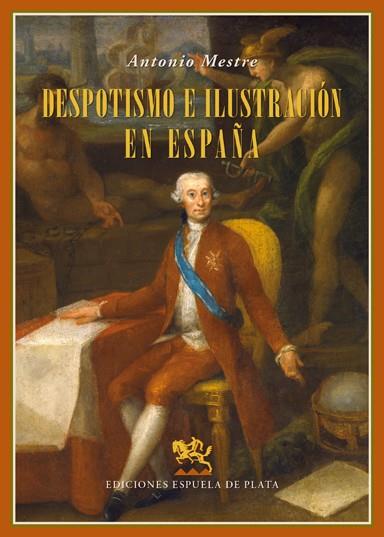 DESPOTISMO E ILUSTRACIÓN EN ESPAÑA | 9788416034154 | MESTRE SANCHIS, ANTONIO | Galatea Llibres | Librería online de Reus, Tarragona | Comprar libros en catalán y castellano online