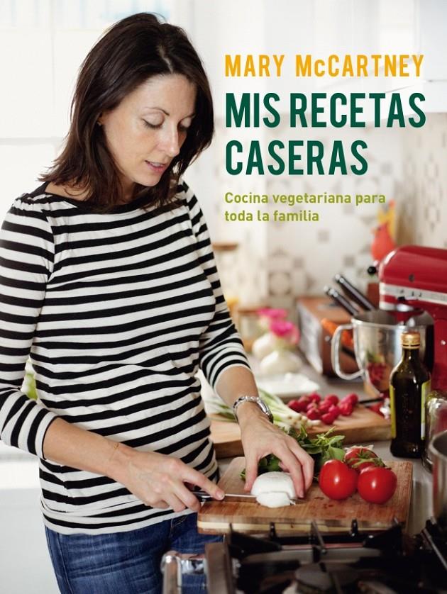 MIS RECETAS CASERAS. COCINA VEGETARIANA PARA TODA LA FAMILIA | 9788425349522 | MCCARTNEY, MARY | Galatea Llibres | Llibreria online de Reus, Tarragona | Comprar llibres en català i castellà online