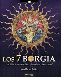 7 BORGIA : UNA HISTORIA DE AMBICION, REFINAMIENTO Y PERV | 9788497633130 | MARTOS RUBIO, ANA (1943- ) | Galatea Llibres | Llibreria online de Reus, Tarragona | Comprar llibres en català i castellà online