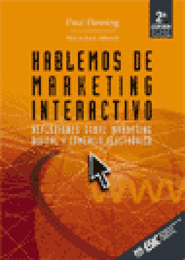 HABLEMOS DE MARKETING INTERACTIVO | 9788473562485 | FLEMING, PAUL | Galatea Llibres | Librería online de Reus, Tarragona | Comprar libros en catalán y castellano online