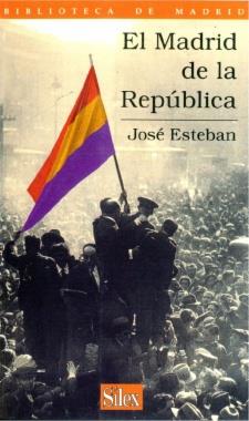 MADRID DE LA REPUBLICA, EL | 9788477370864 | ESTEBAN, JOSE | Galatea Llibres | Llibreria online de Reus, Tarragona | Comprar llibres en català i castellà online