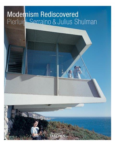 MODERNISM REDISCOVERED | 9783822839201 | JULIUS SHULMAN, PIERLUIGI SERRAINO, PETER GÃ¶SSEL | Galatea Llibres | Librería online de Reus, Tarragona | Comprar libros en catalán y castellano online