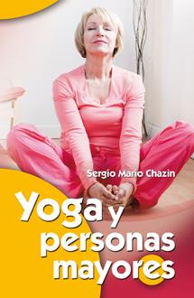 YOGA Y PERSONAS MAYORES | 9788490230077 | CHAZIN HODOROVSKY, SERGIO MARIO | Galatea Llibres | Librería online de Reus, Tarragona | Comprar libros en catalán y castellano online