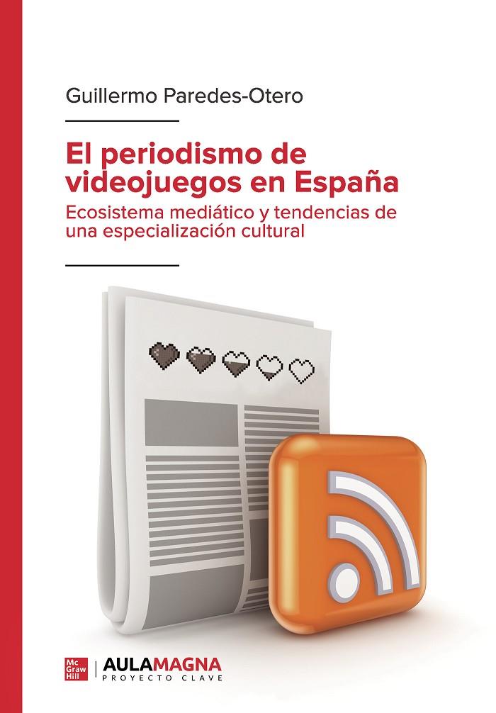 EL PERIODISMO DE VIDEOJUEGOS EN ESPAÑA (IBD) | 9788419786074 | PAREDES OTERO, GUILLERMO | Galatea Llibres | Llibreria online de Reus, Tarragona | Comprar llibres en català i castellà online