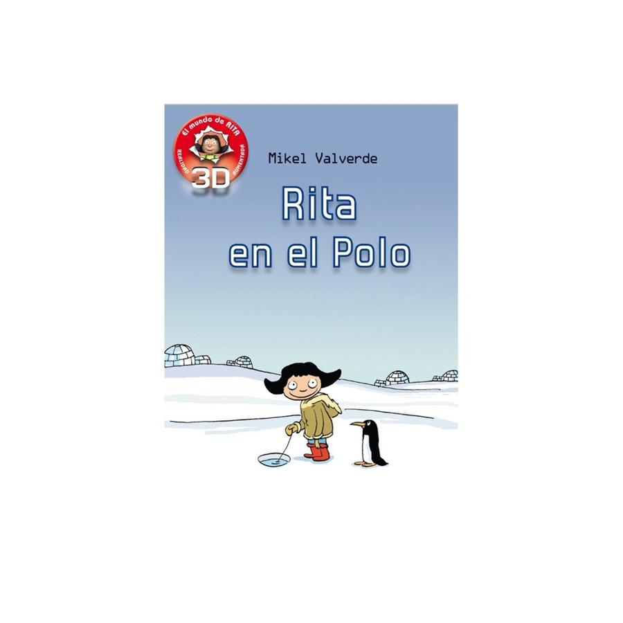 RITA EN EL POLO REALIDAD AUMENTADA 3D | 9788479429256 | VALVERDE, MIKEL | Galatea Llibres | Llibreria online de Reus, Tarragona | Comprar llibres en català i castellà online