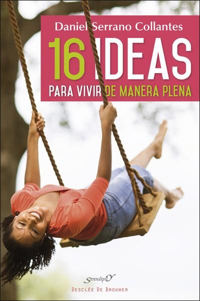 16 IDEAS PARA VIVIR DE MANERA PLENA. EXPERIENCIAS Y REFLEXIONES DE UN MÉDICO DE | 9788433028747 | SERRANO COLLANTES, DANIEL | Galatea Llibres | Librería online de Reus, Tarragona | Comprar libros en catalán y castellano online