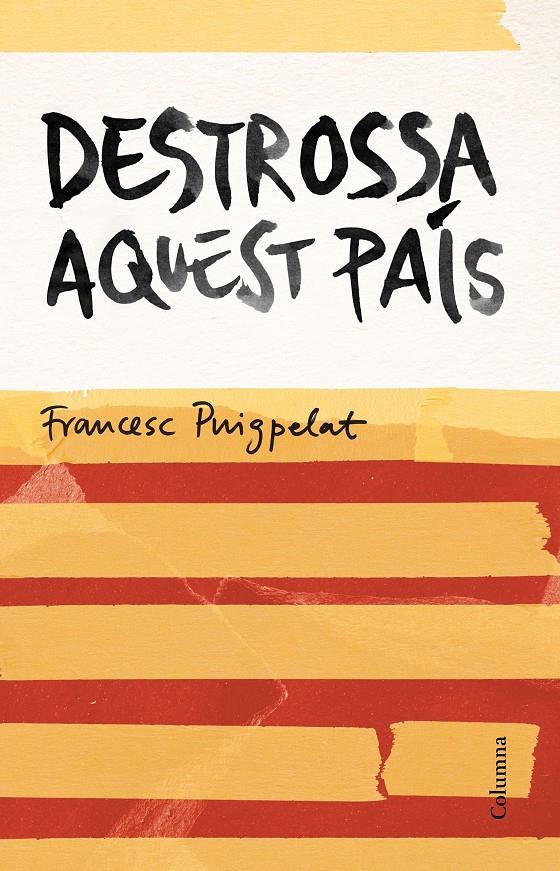 DESTROSSA AQUEST PAÍS | 9788466420679 | PUIGPELAT, FRANCESC | Galatea Llibres | Librería online de Reus, Tarragona | Comprar libros en catalán y castellano online