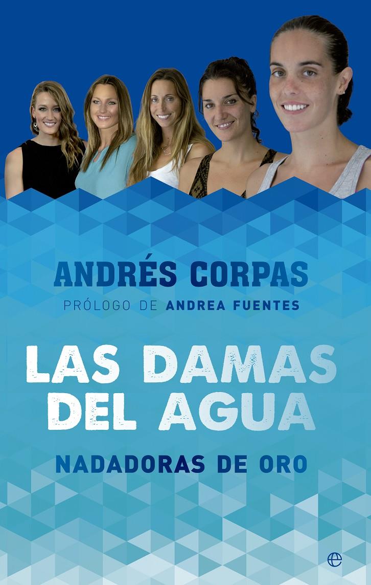 LAS DAMAS DEL AGUA | 9788490603475 | CORPAS, ANDRÉS | Galatea Llibres | Librería online de Reus, Tarragona | Comprar libros en catalán y castellano online